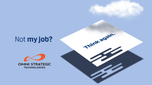 Illustration featuring a stylized document with the text "Not my job? Think again." floating above a shadow with circuit-like patterns, against a cloud-dotted blue sky. Logo of Omni Strategic Technologies is visible in the corner.
