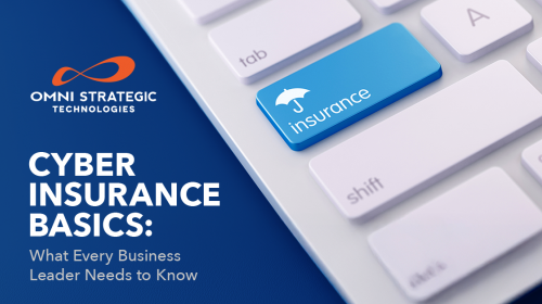 Ad-14-1200x628 Blog 1.png Promotional graphic for Omni Strategic Technologies featuring a keyboard with a blue 'Cyber Insurance Basics' key highlighted, titled 'What Every Business Leader Needs to Know.'
