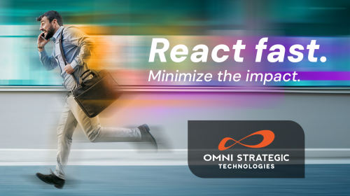Ad 15-1200x627 BLOG 2.png An individual rushing with a briefcase, blurred motion effect, with the text 'React fast. Minimize the impact.' beside the logo of Omni Strategic Technologies.