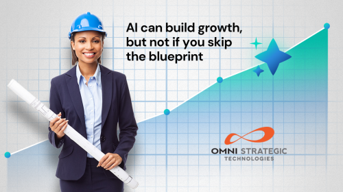 A person wearing a blue hard hat and holding blueprints stands in front of a rising graph line with stars, indicating growth. The text reads, "AI can build growth, but not if you skip the blueprint." The logo for Omni Strategic Technologies is displayed at the bottom.