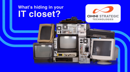 A collection of vintage electronics, including old computers and televisions, is stacked against a blue background. The text reads, "What's hiding in your IT closet?" The Omni Strategic Technologies logo is displayed in the top right corner.