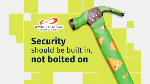 A hammer wrapped in green tape is displayed against a background of yellow and green squares. The text reads, "Security should be built in, not bolted on." The Omni Strategic Technologies logo is present in the top left corner.